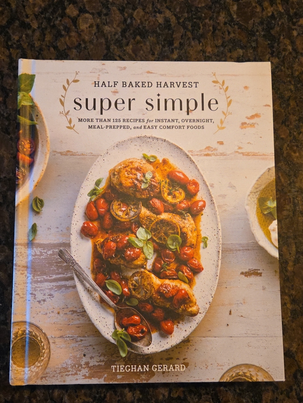 Half Baked Harvest Super Simple Cookbook by Tieghan Gerard